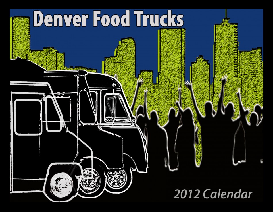 The Denver Food Trucks 2012 Calednar