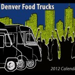 The Denver Food Trucks 2012 Calednar